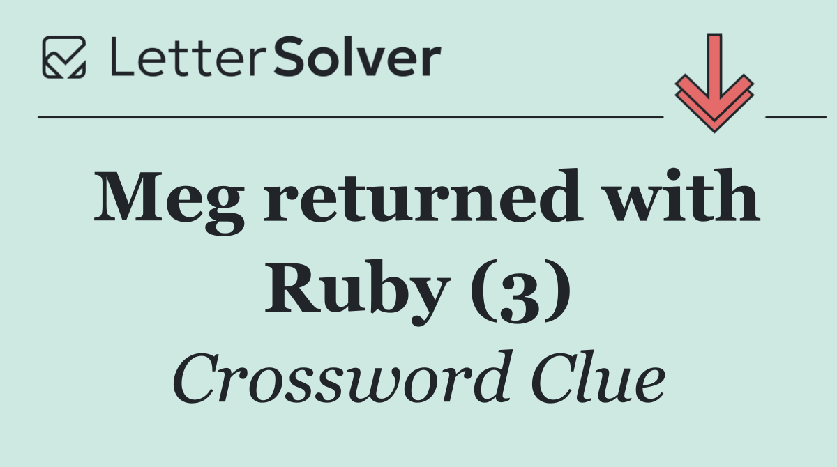Meg returned with Ruby (3)