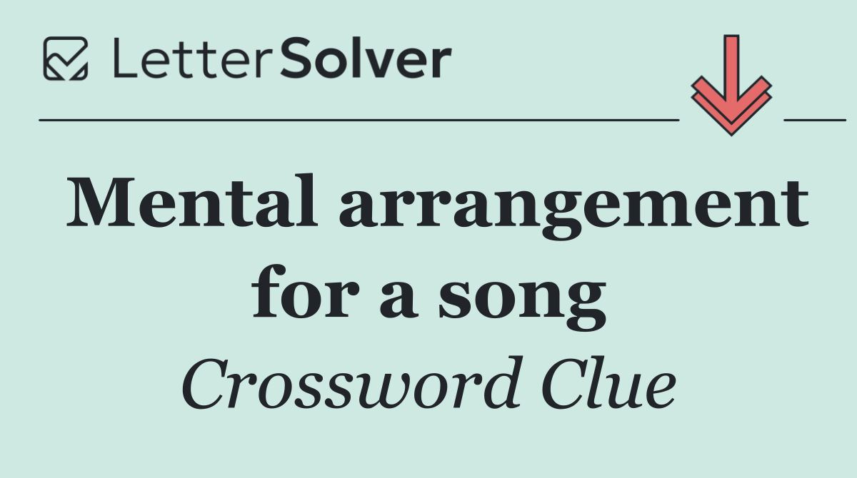 Mental arrangement for a song