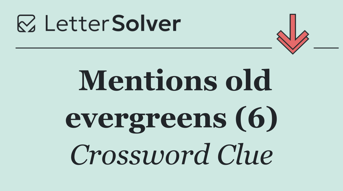 Mentions old evergreens (6)