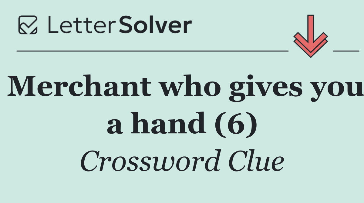 Merchant who gives you a hand (6)