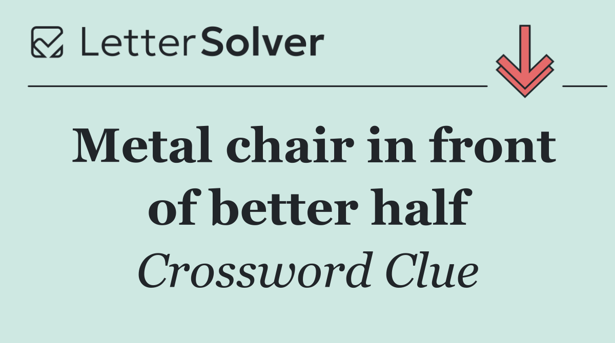 Metal chair in front of better half