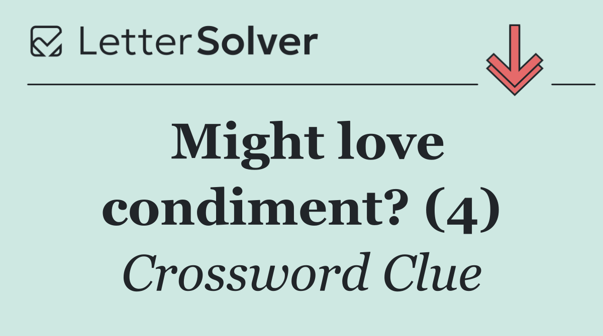 Might love condiment? (4)