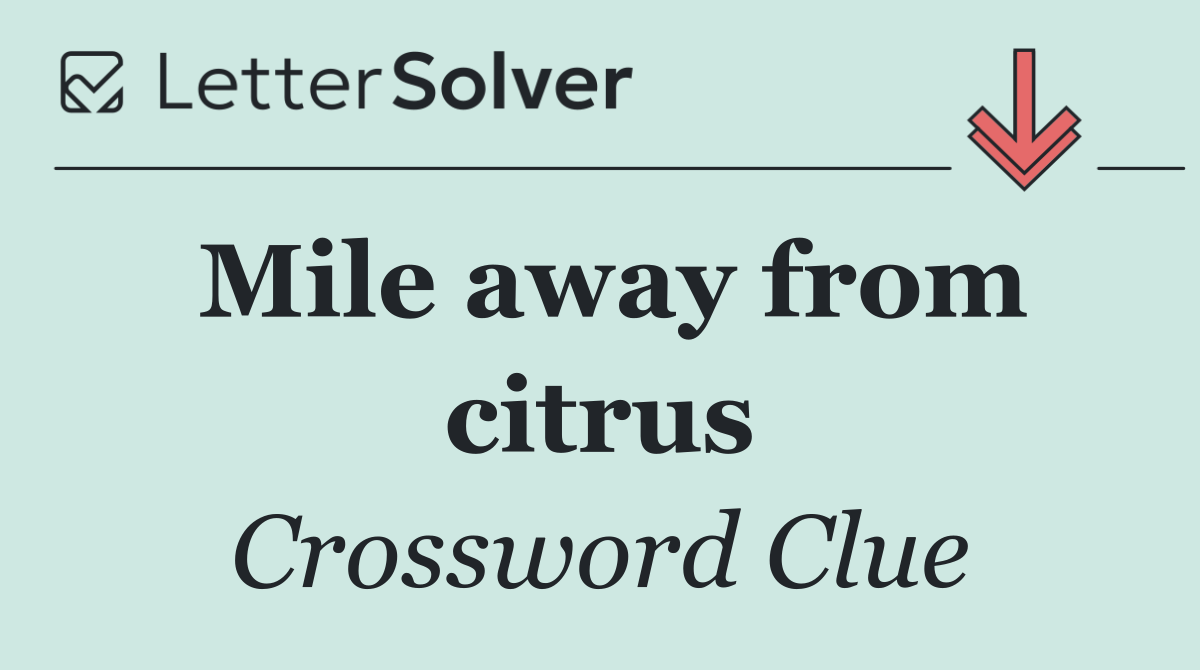 Mile away from citrus