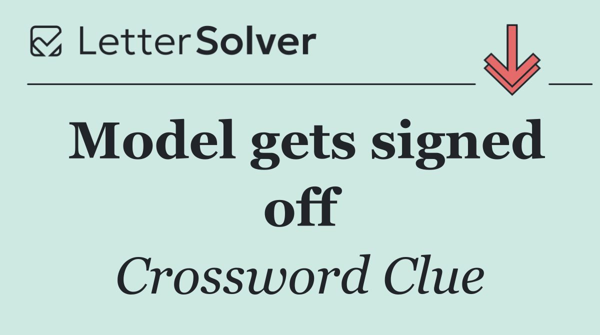 Model gets signed off