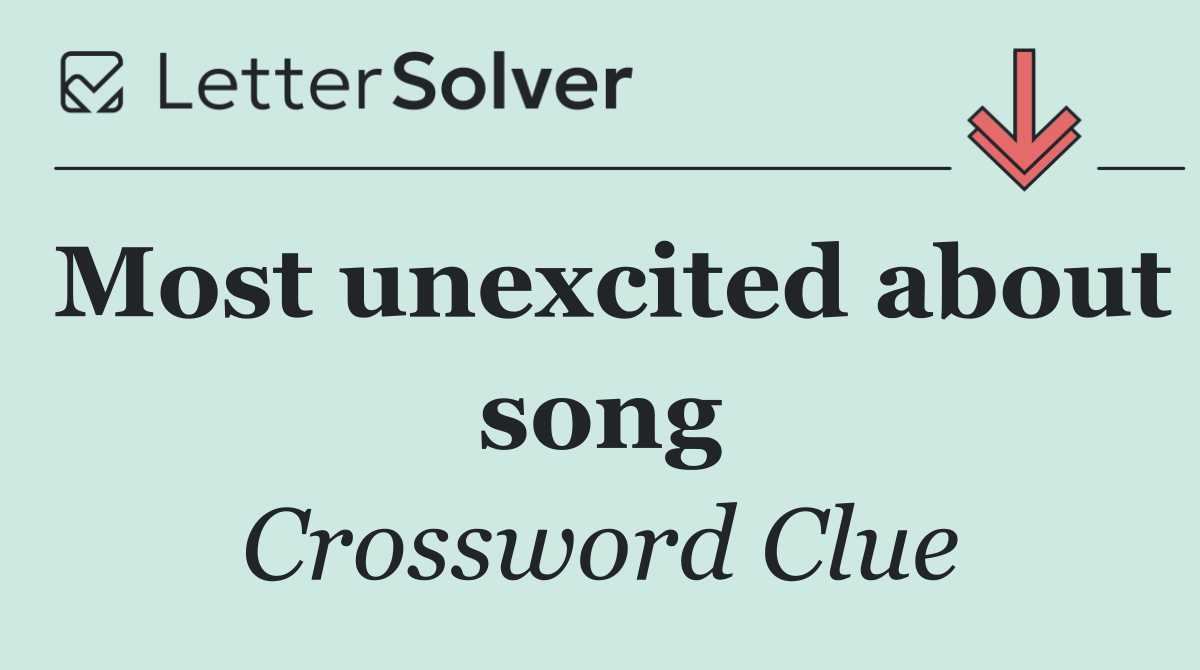 Most unexcited about song