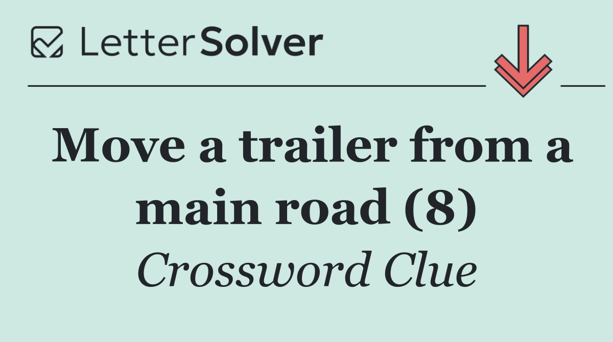 Move a trailer from a main road (8)