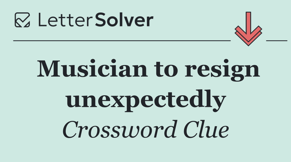 Musician to resign unexpectedly