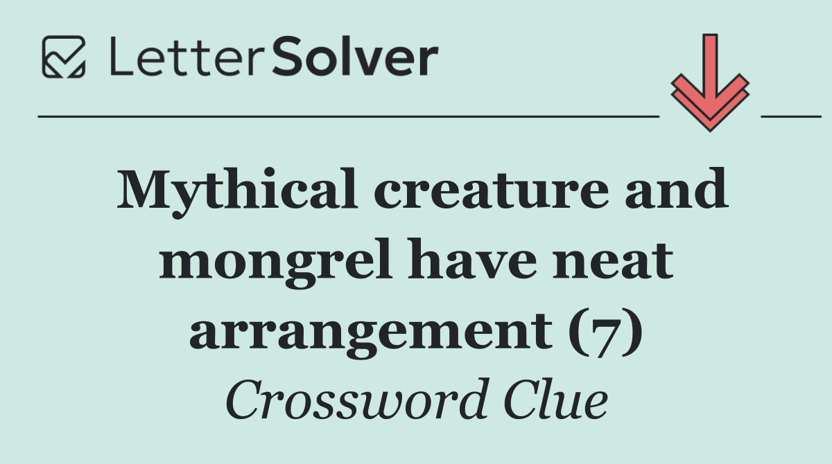 Mythical creature and mongrel have neat arrangement (7)