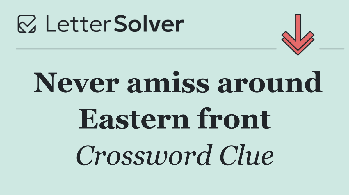 Never amiss around Eastern front