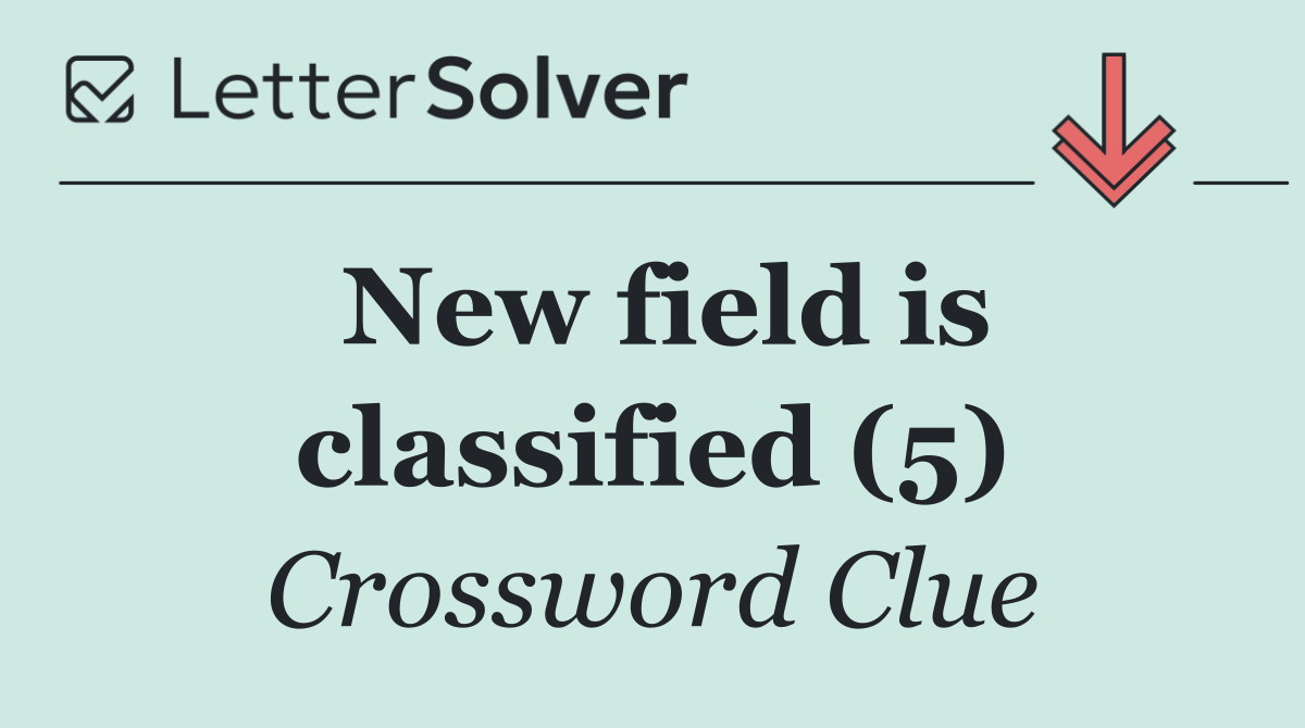 New field is classified (5)