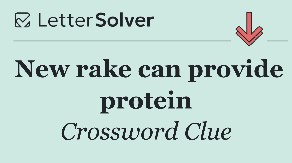 New rake can provide protein