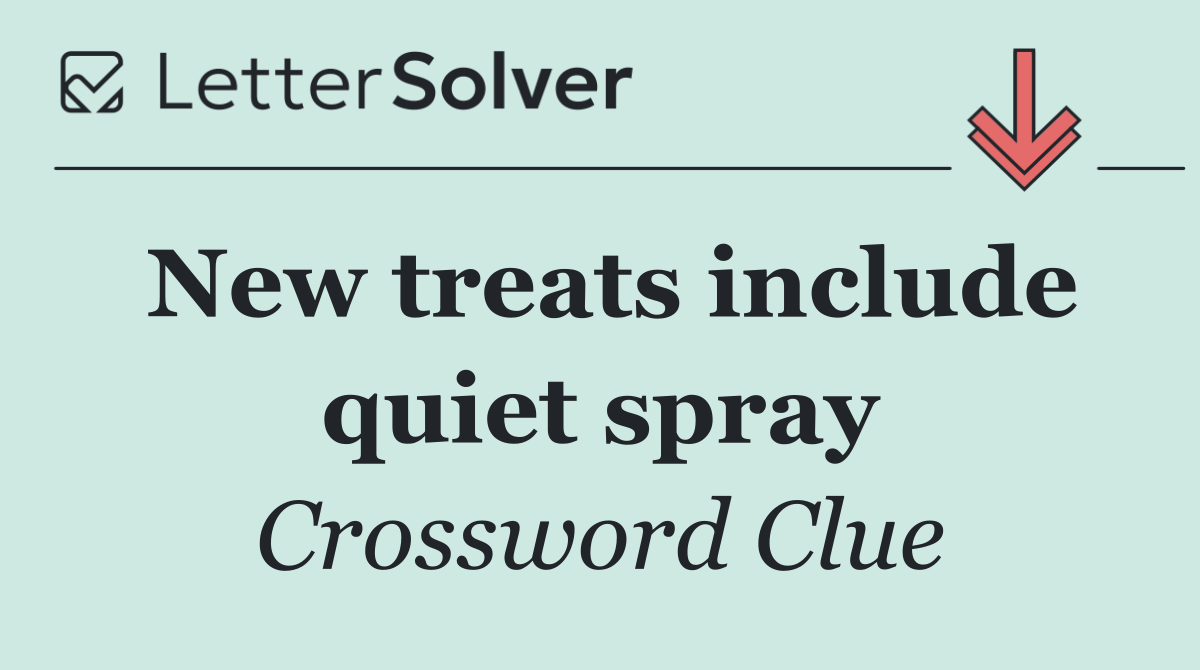 New treats include quiet spray
