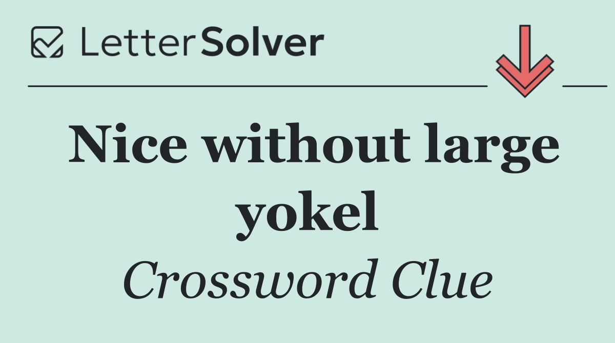 Nice without large yokel