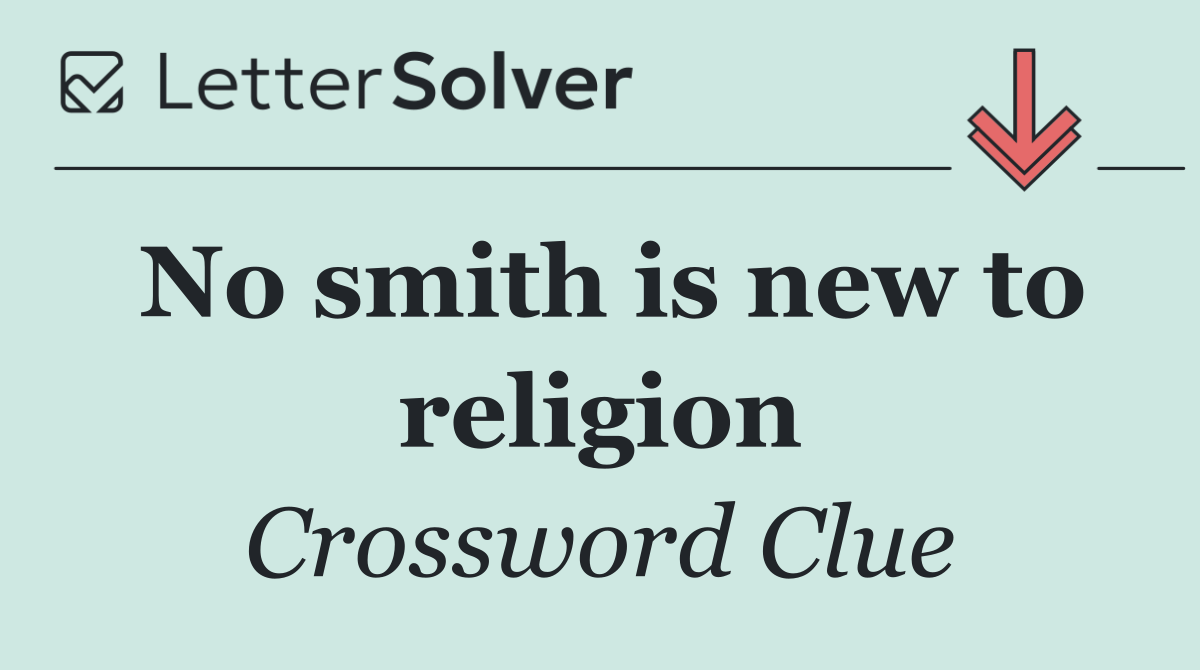 No smith is new to religion