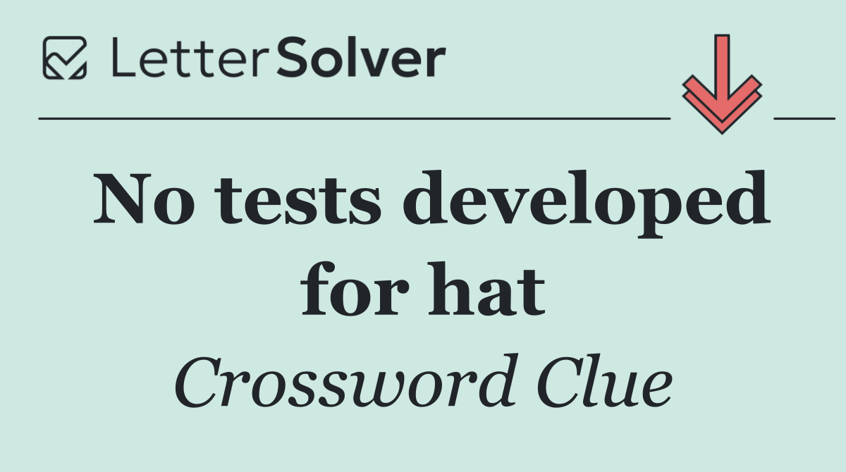 No tests developed for hat