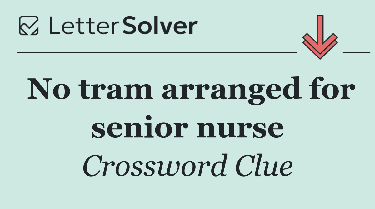 No tram arranged for senior nurse