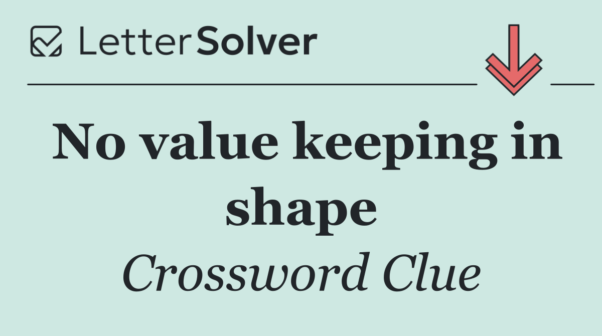 No value keeping in shape