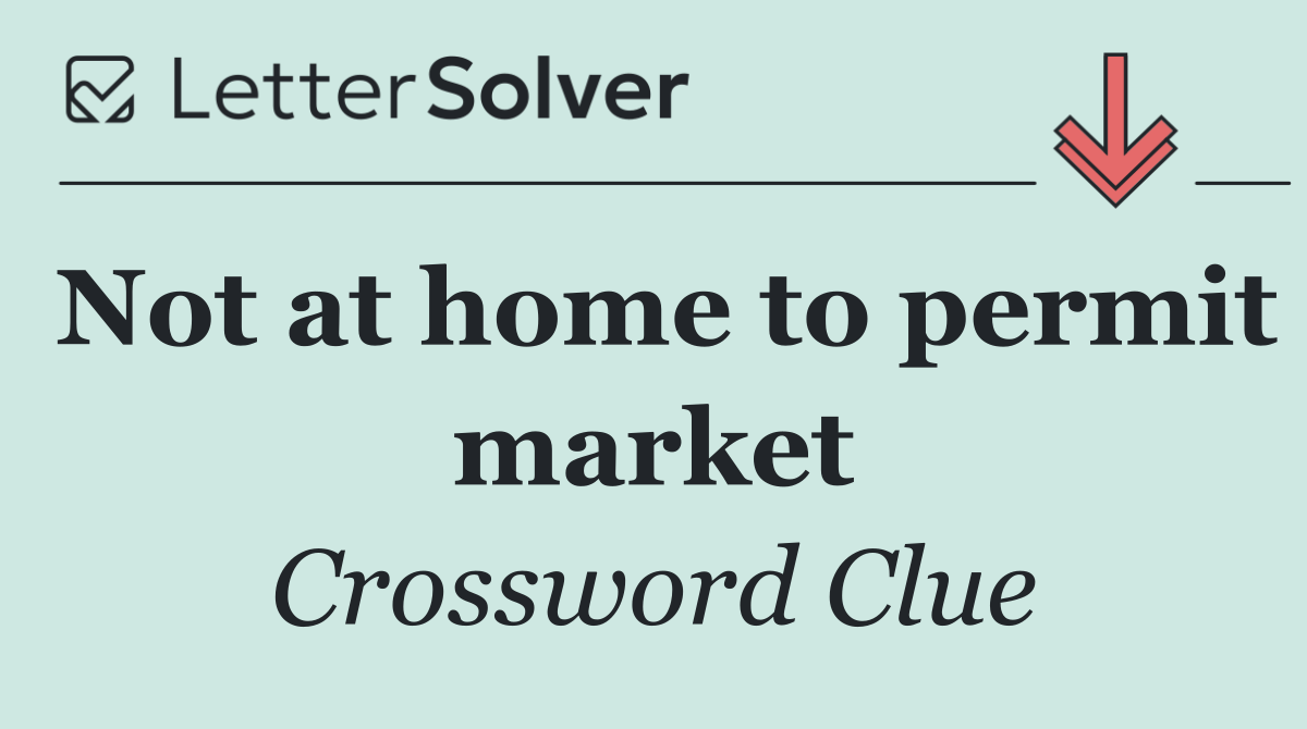 Not at home to permit market