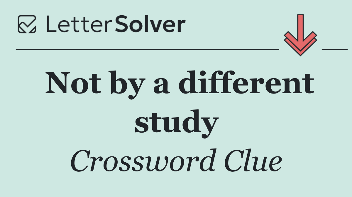 Not by a different study