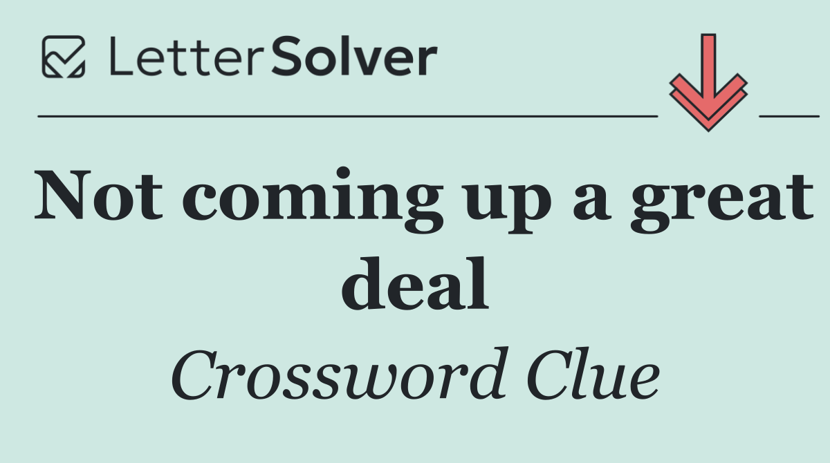 Not coming up a great deal