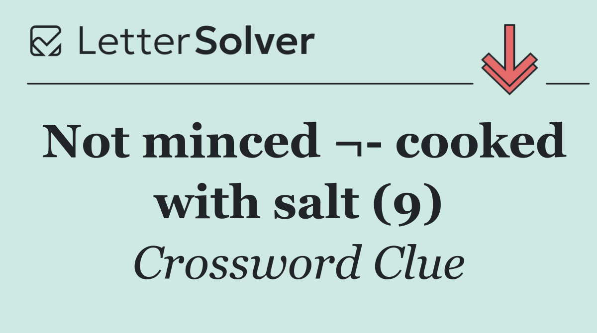Not minced ¬  cooked with salt (9)