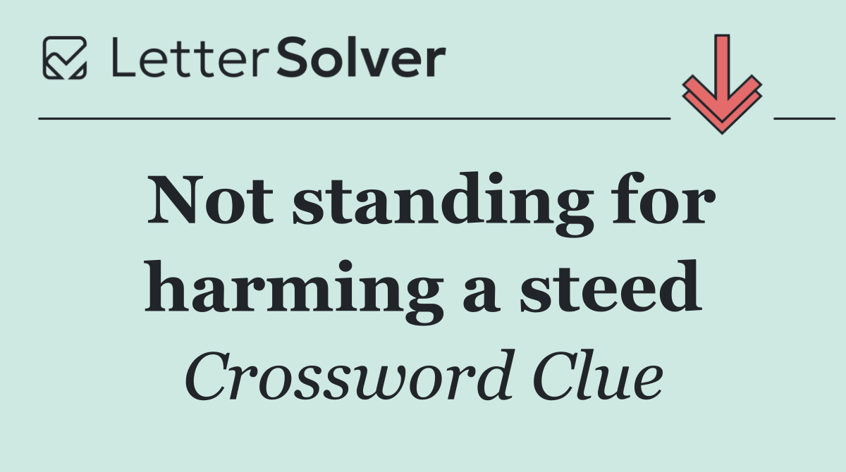 Not standing for harming a steed