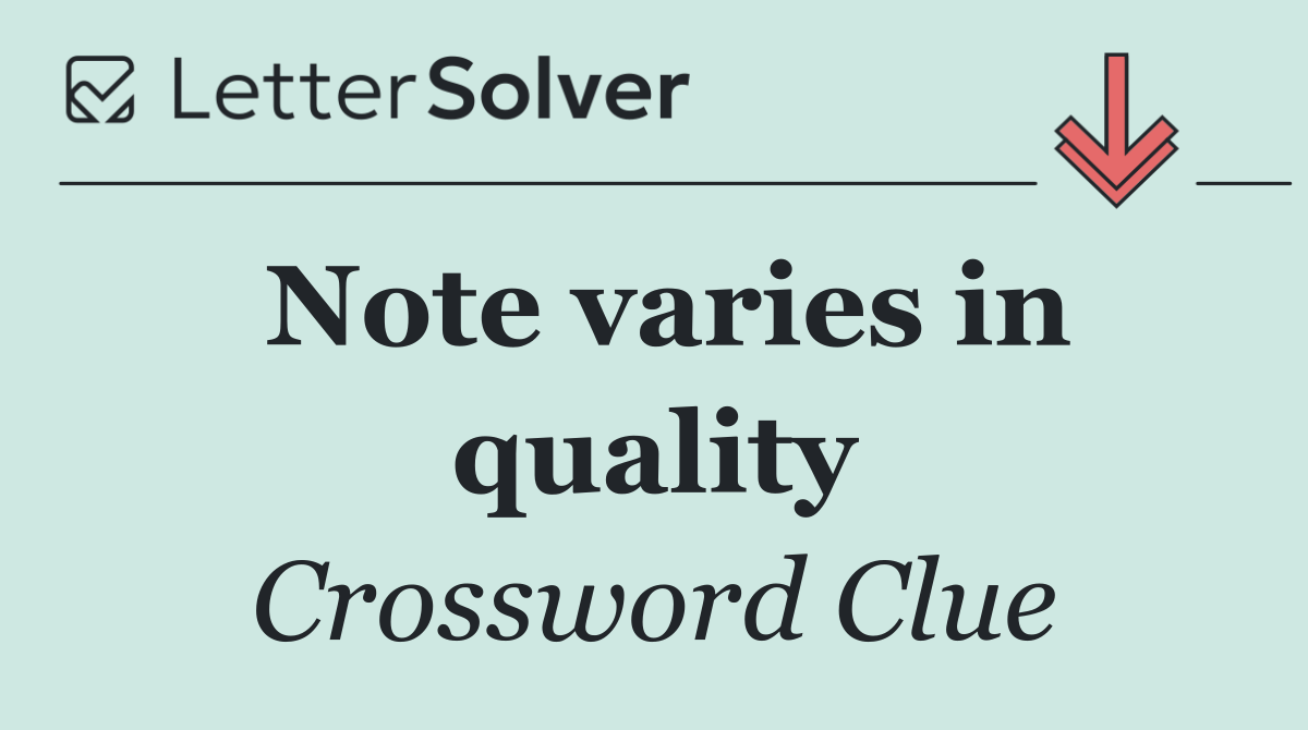 Note varies in quality