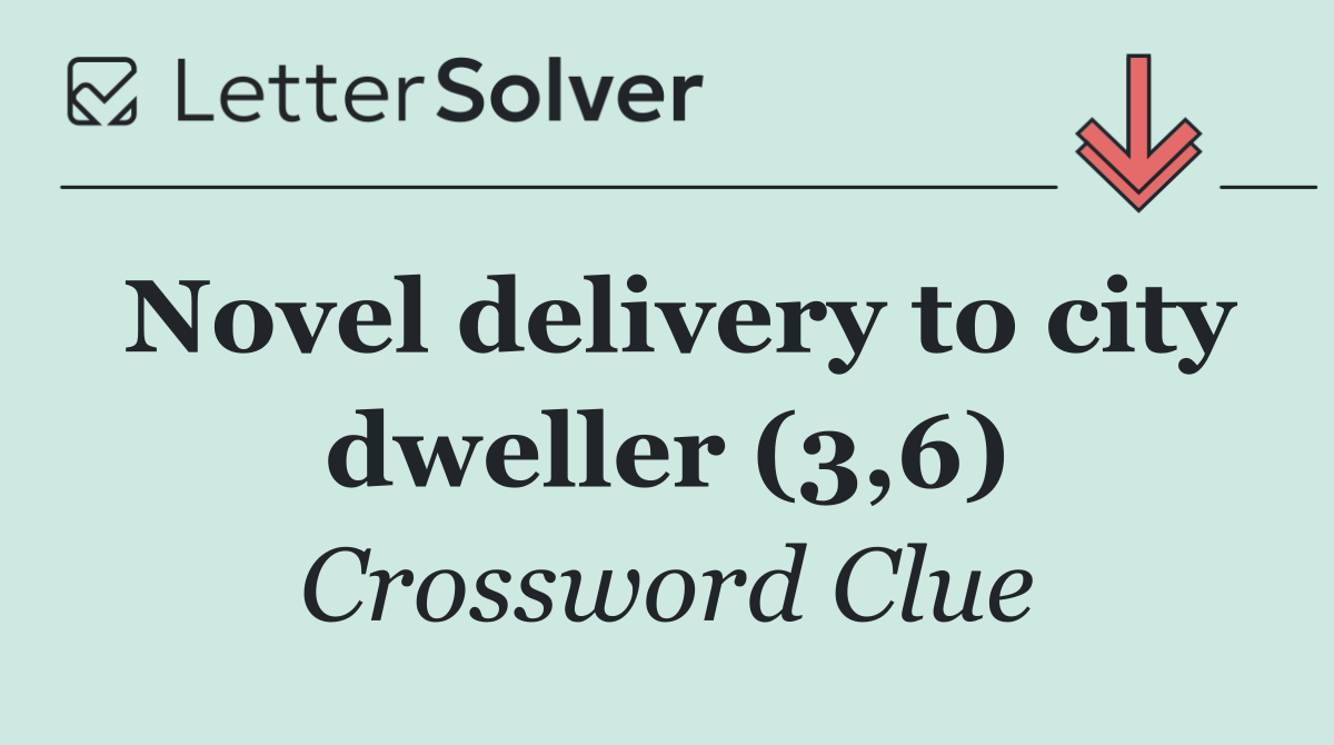 Novel delivery to city dweller (3,6)