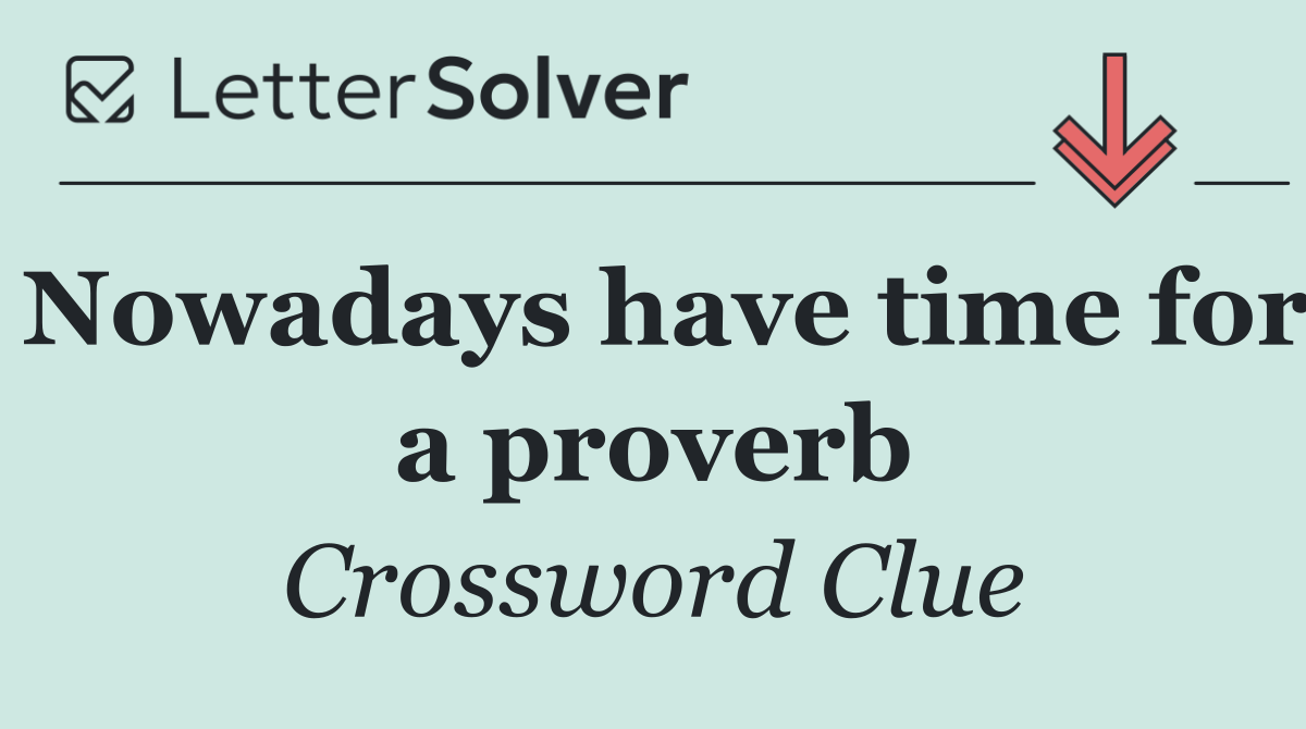 Nowadays have time for a proverb