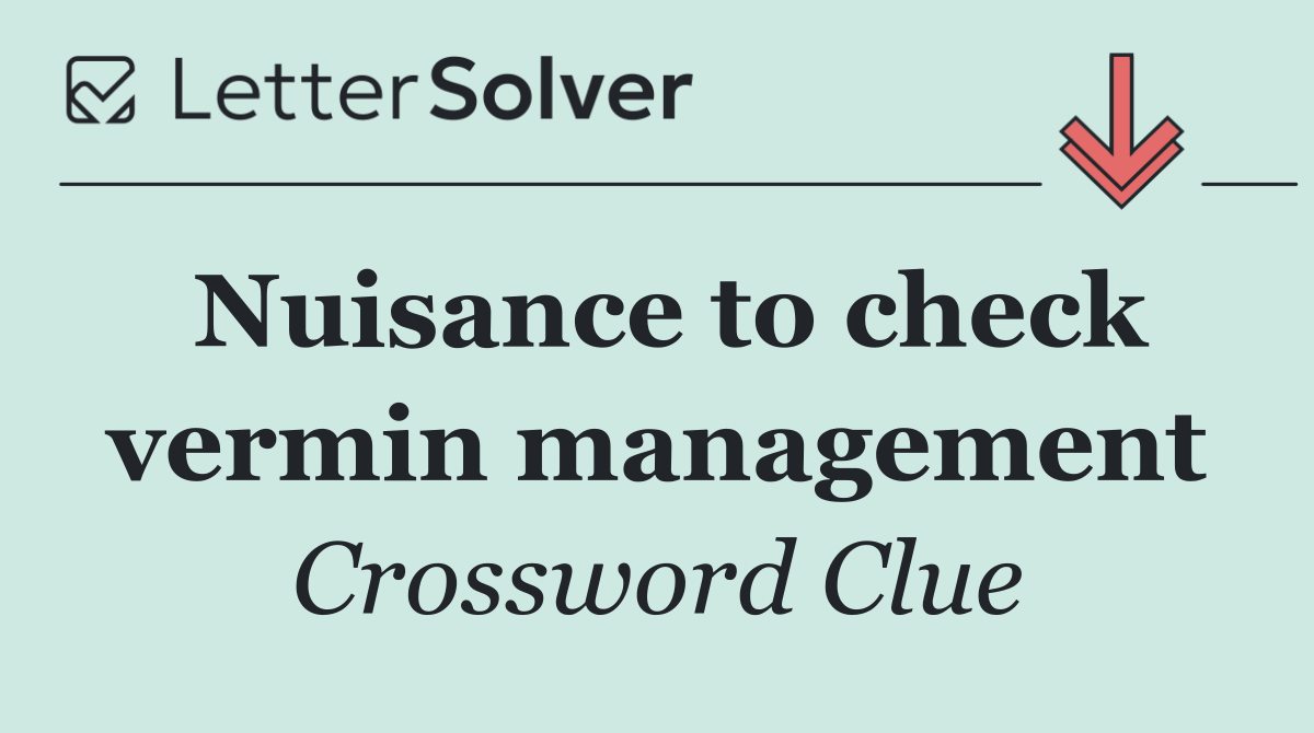Nuisance to check vermin management