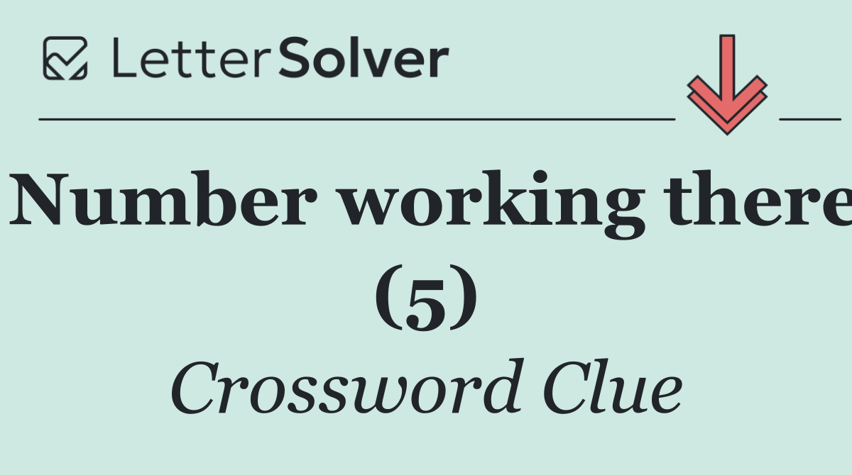 Number working there (5)