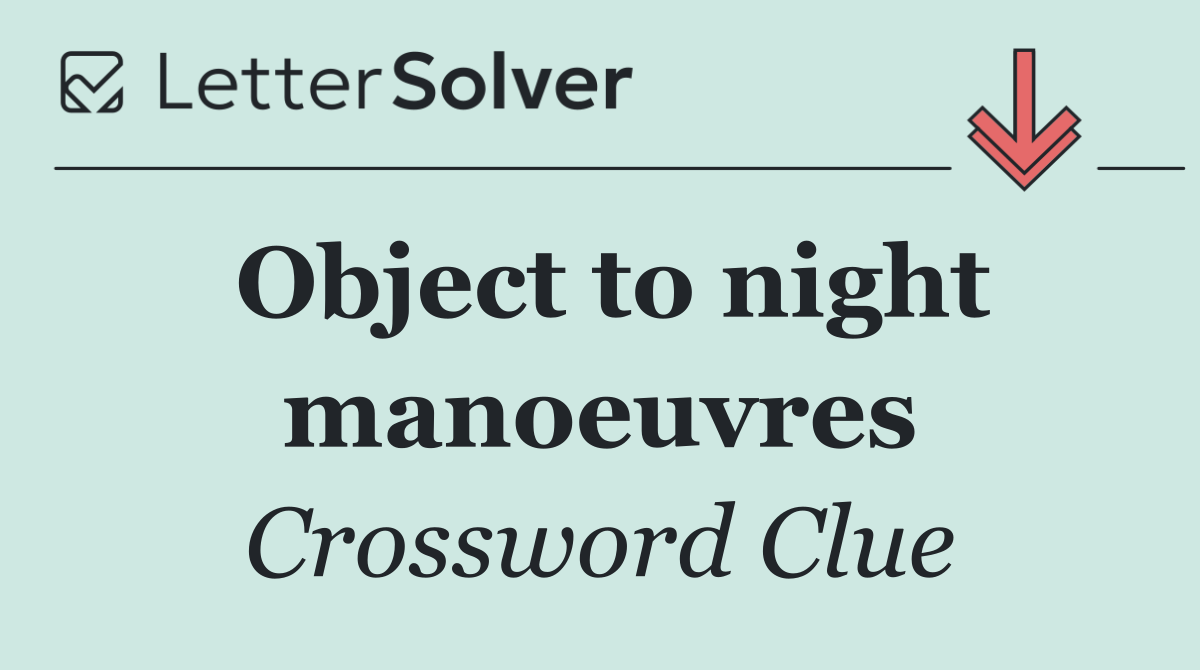 Object to night manoeuvres