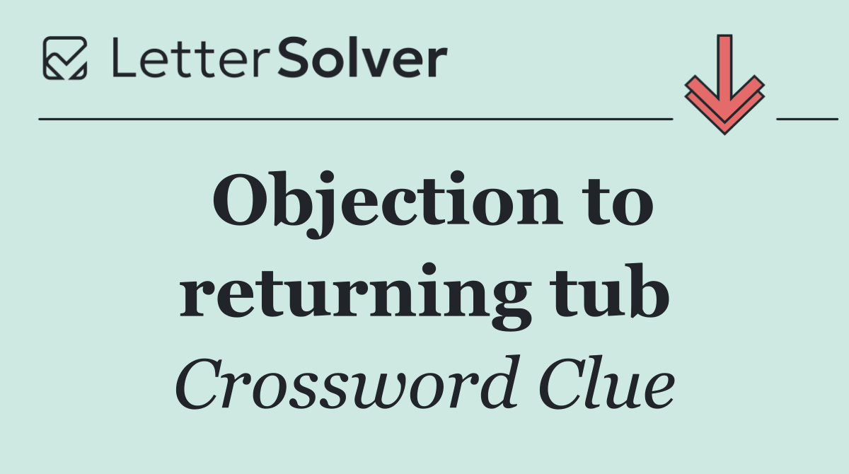 Objection to returning tub