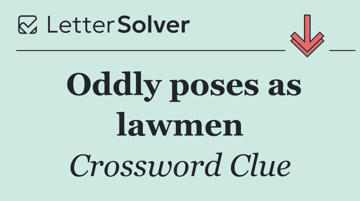 Oddly poses as lawmen