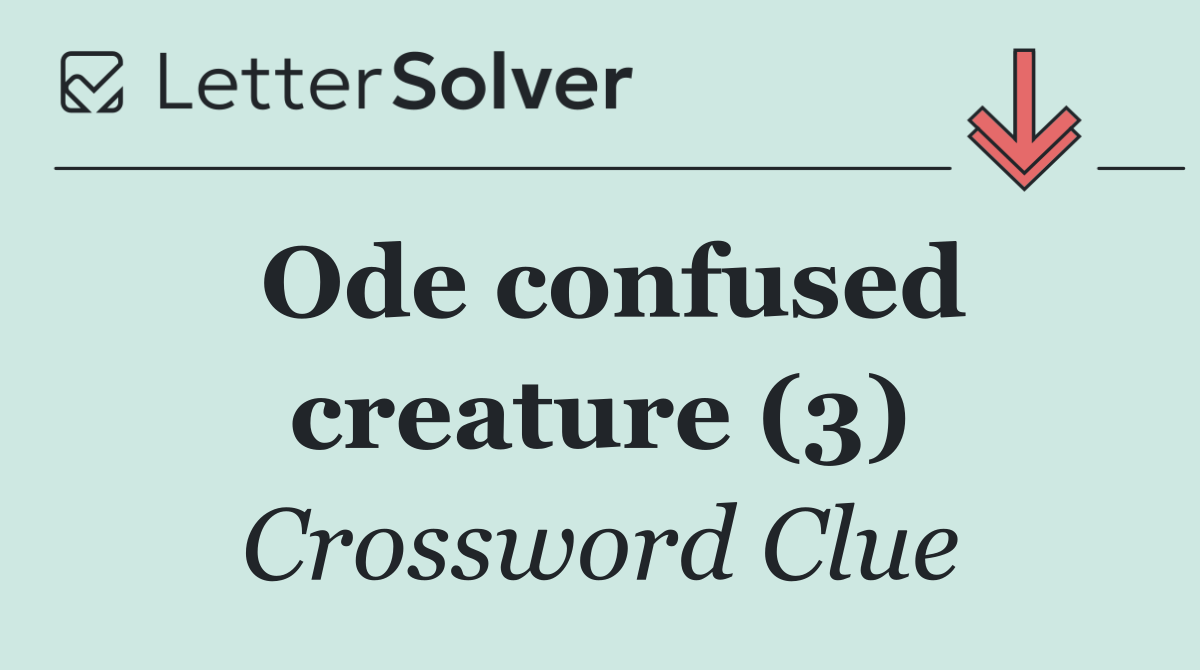 Ode confused creature (3)