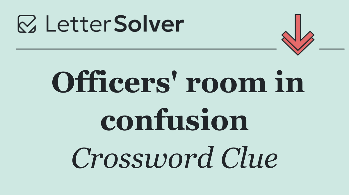 Officers' room in confusion