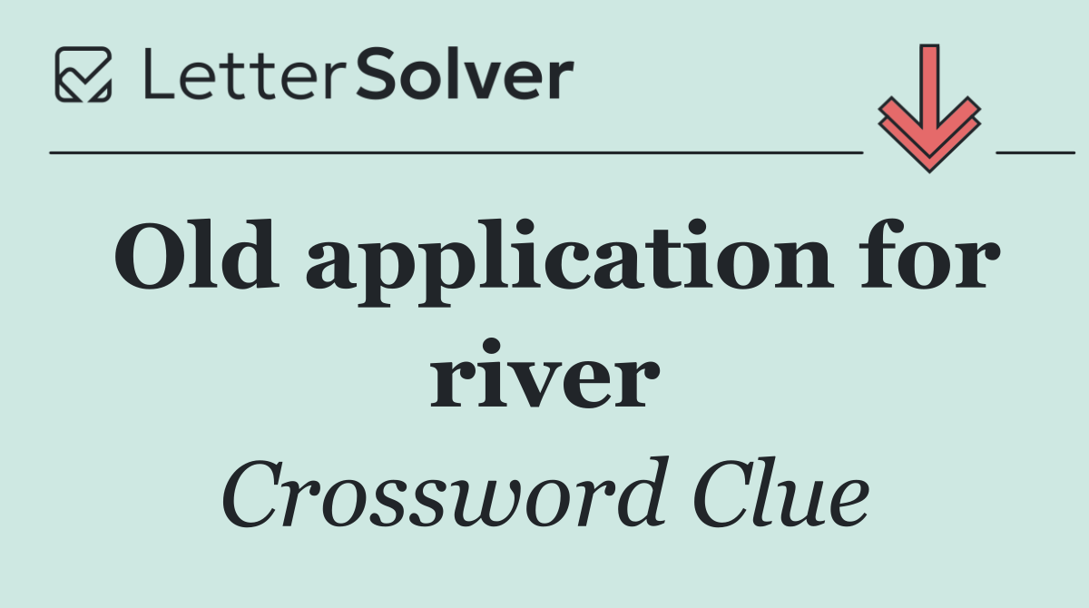 Old application for river
