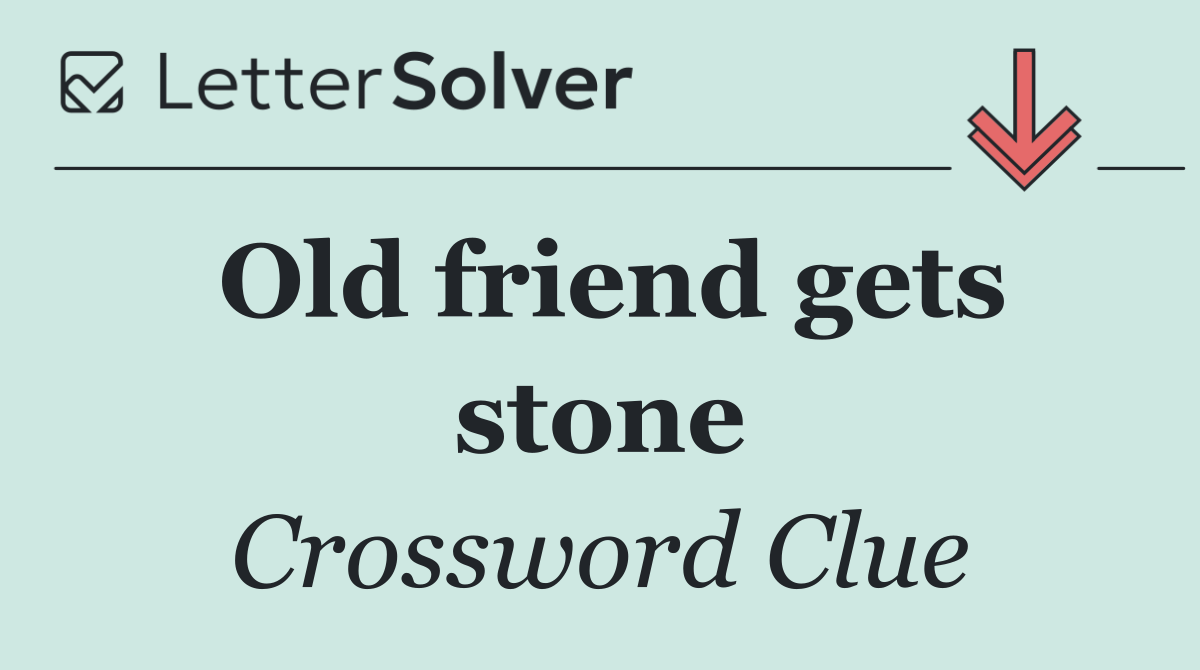 Old friend gets stone