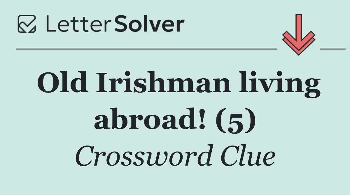 Old Irishman living abroad! (5)