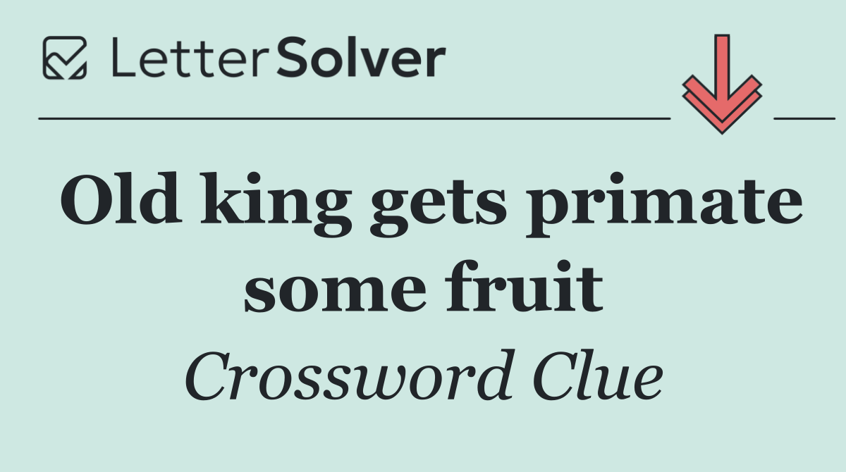Old king gets primate some fruit