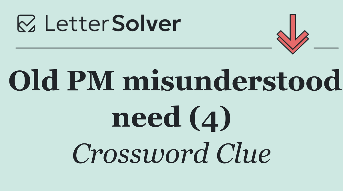 Old PM misunderstood need (4)