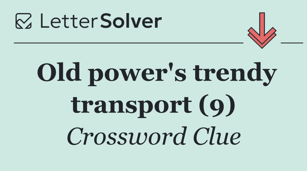 Old power's trendy transport (9)