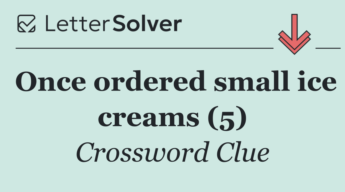 Once ordered small ice creams (5)