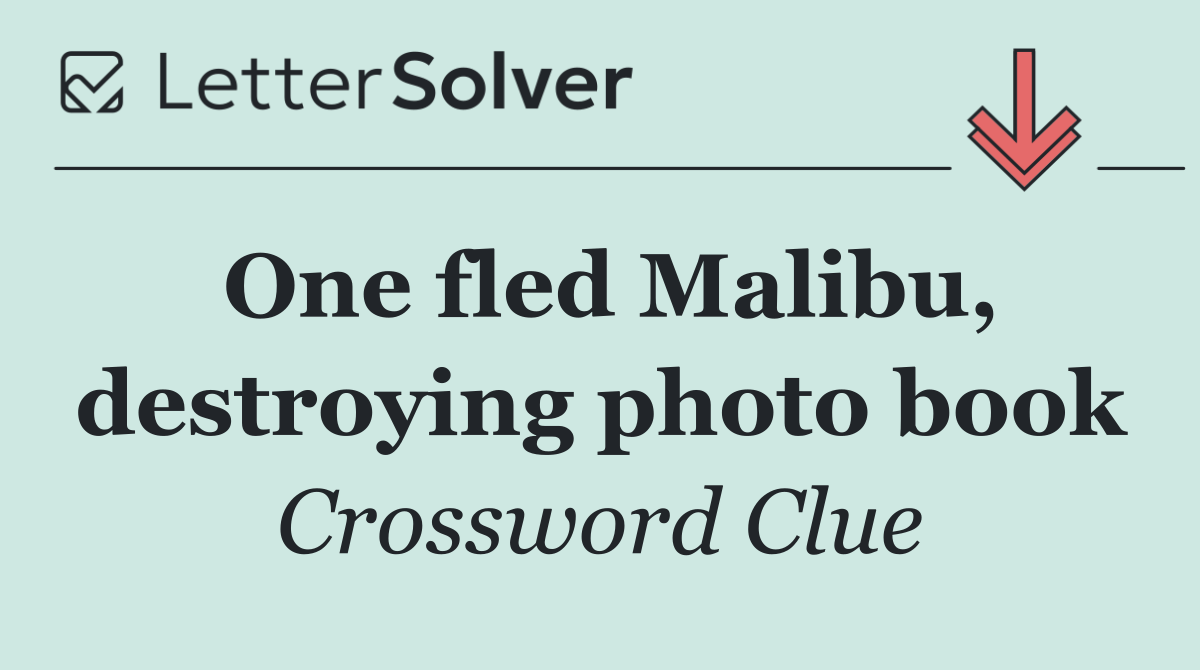 One fled Malibu, destroying photo book