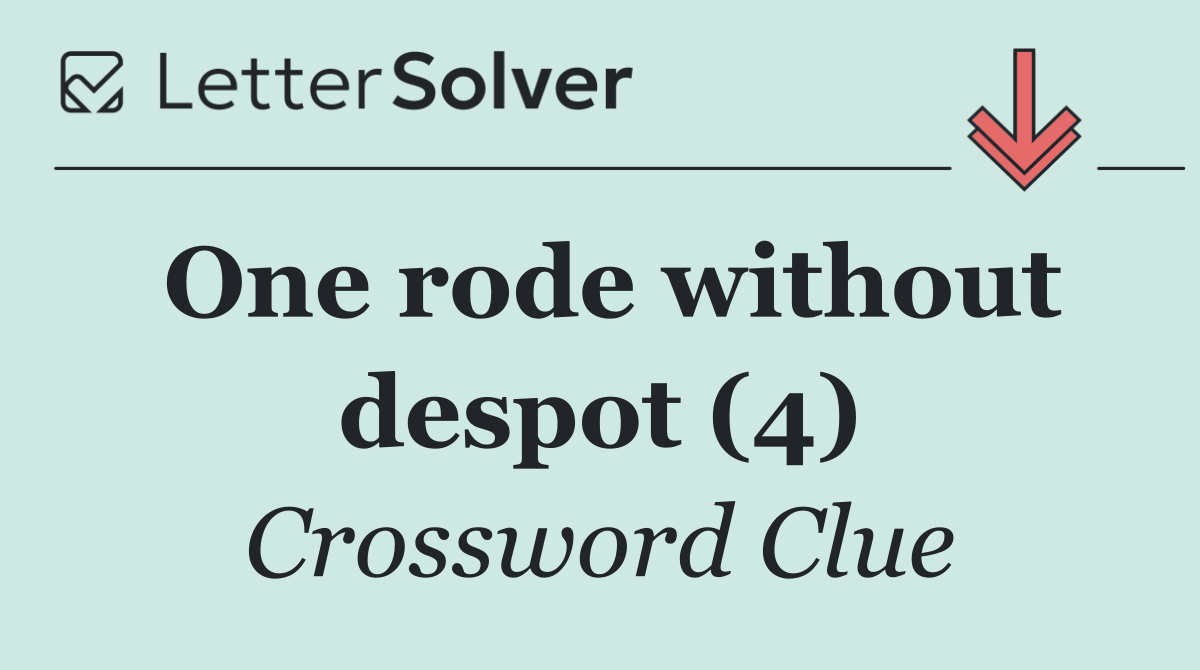 One rode without despot (4)