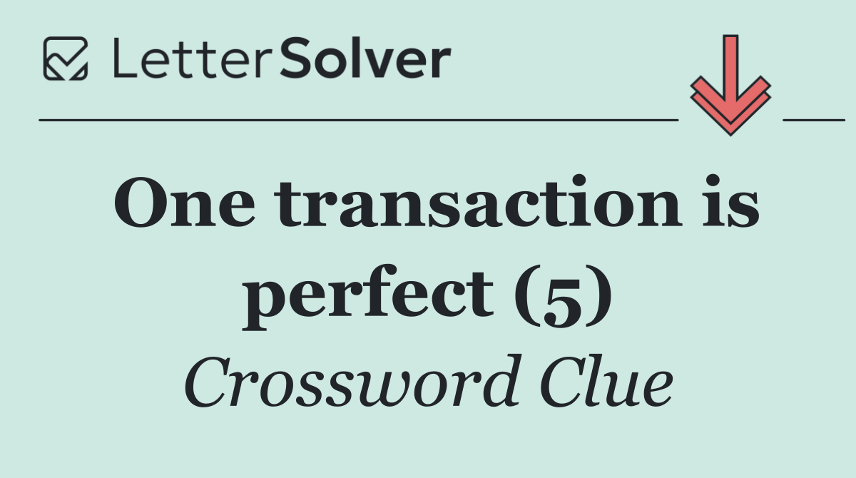 One transaction is perfect (5)