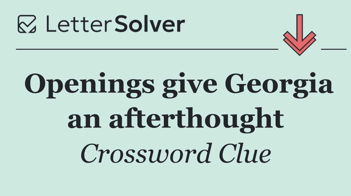 Openings give Georgia an afterthought