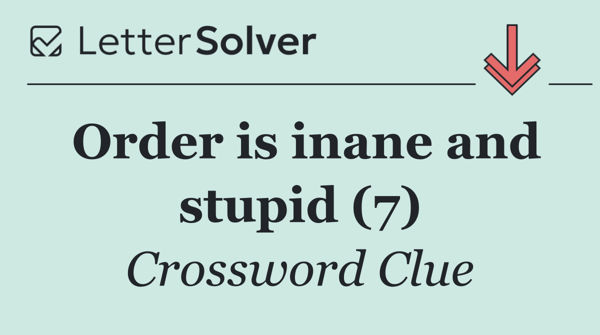 Order is inane and stupid (7)