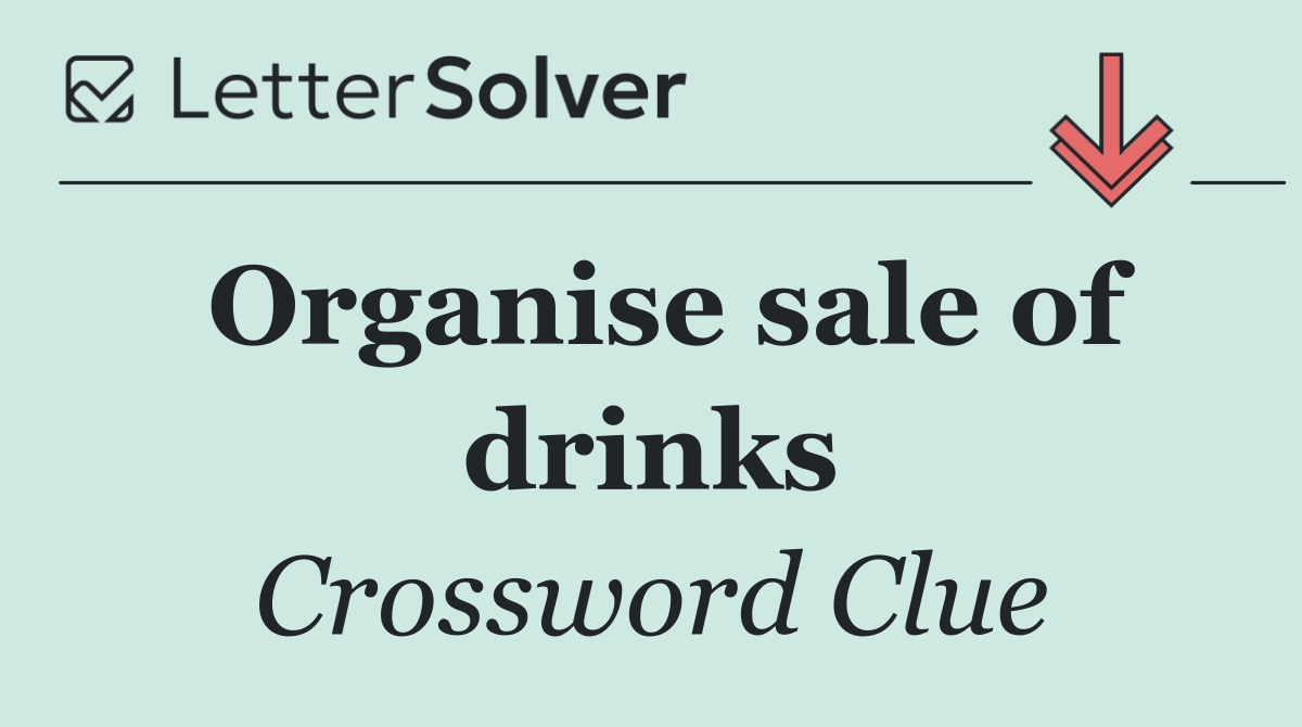 Organise sale of drinks