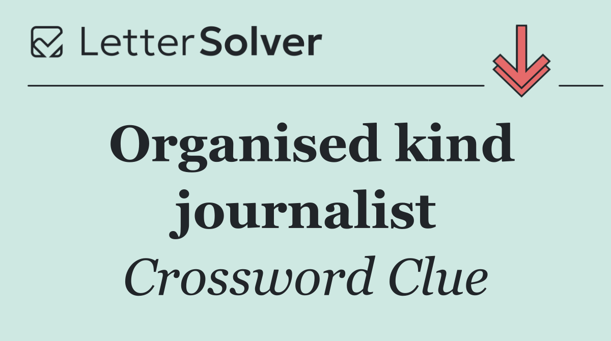 Organised kind journalist